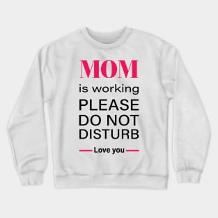 Working Mom do not disturb - working from home struggle T-Shirt Crewneck Sweatshirt